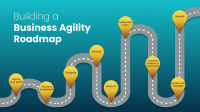 A roadmap with yellow markers showing the steps to building a business agility roadmap, with a blue background.