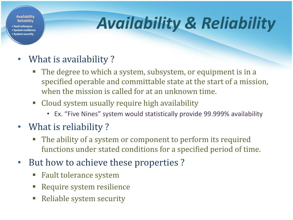 The image shows a slide titled 'Availability and Reliability' with a bulleted list of its subtopics: 'What is availability?', 'What is reliability?', and 'How to achieve these properties?'. The slide explains that cloud systems usually require high availability and reliability and provides examples of how to achieve these properties.